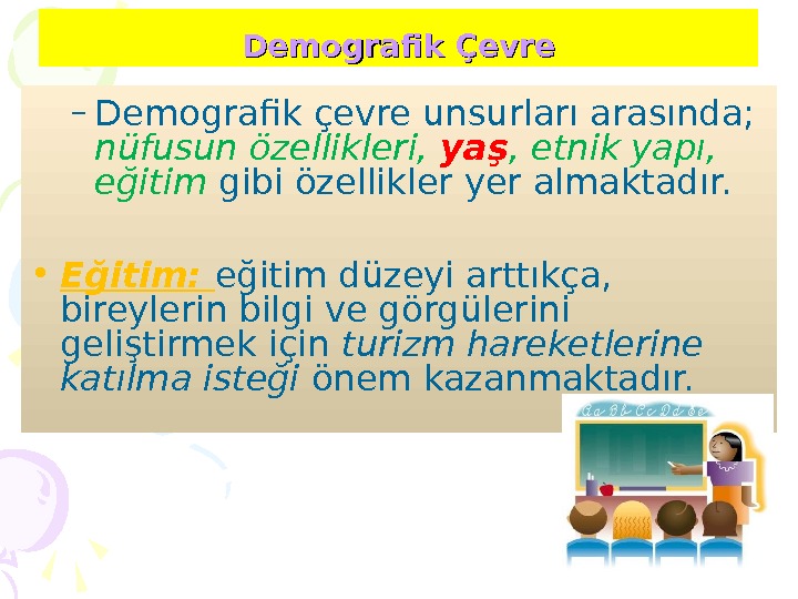 Demografik Çevre – Demografik çevre unsurları arasında;  nüfusun özellikleri,  yaş , etnik